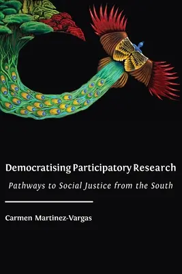 Demokratisierung der partizipativen Forschung: Wege zu sozialer Gerechtigkeit aus dem Süden - Democratising Participatory Research: Pathways to Social Justice from the South