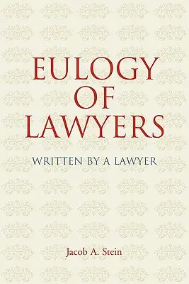 Eulogie der Anwälte: Geschrieben von einem Anwalt - Eulogy of Lawyers: Written by a Lawyer