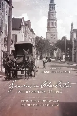 Aufenthalte in Charleston, South Carolina, 1865-1947: Von den Trümmern des Krieges zum Aufschwung des Tourismus - Sojourns in Charleston, South Carolina, 1865-1947: From the Ruins of War to the Rise of Tourism