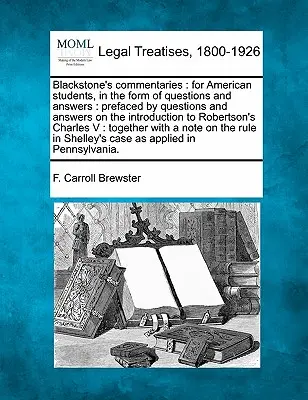 Blackstones Kommentare: For American Students, in the Form of Questions and Answers: Vorangestellt sind Fragen und Antworten zur Einführung in die - Blackstone's Commentaries: For American Students, in the Form of Questions and Answers: Prefaced by Questions and Answers on the Introduction to