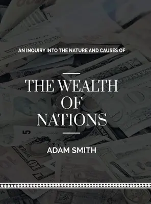 Eine Untersuchung über das Wesen und die Ursachen des Wohlstands der Nationen - An Inquiry into The Natures and Causes of The Wealth of Nations