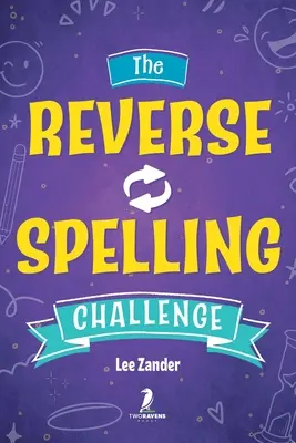 Die Herausforderung der umgekehrten Rechtschreibung: Ein witziges, albernes und herausforderndes Wortspielbuch (für 2-4 Spieler) ab 10 Jahren - The Reverse Spelling Challenge: A Hilarious, Silly, and Challenging Word Game Book (For 2-4 Players) Ages 10+