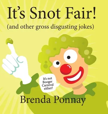 It's Snot Fair!: und andere eklige und ekelhafte Witze - It's Snot Fair!: and other gross & disgusting jokes