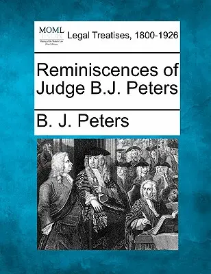 Erinnerungen von Richter B.J. Peters - Reminiscences of Judge B.J. Peters