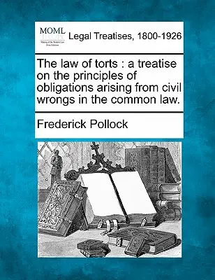 Das Recht der unerlaubten Handlungen: eine Abhandlung über die Grundsätze der Verpflichtungen aus zivilrechtlichen Handlungen im Common Law. - The law of torts: a treatise on the principles of obligations arising from civil wrongs in the common law.