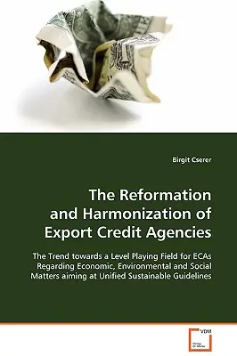 Die Reformierung und Harmonisierung der Exportkreditagenturen - The Reformation and Harmonization of Export Credit Agencies