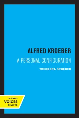 Alfred Kroeber: Eine persönliche Konfiguration - Alfred Kroeber: A Personal Configuration