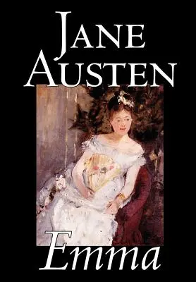 Emma von Jane Austen, Belletristik, Klassiker, Romanze, Historisch, Literarisch - Emma by Jane Austen, Fiction, Classics, Romance, Historical, Literary