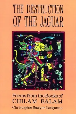 Die Zerstörung des Jaguars: Aus den Büchern von Chilam Balam - Destruction of the Jaguar: From the Books of Chilam Balam