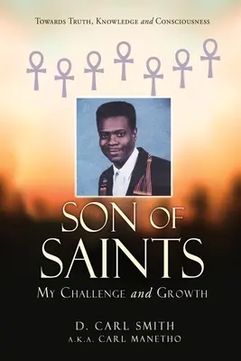 Sohn von Heiligen: Meine Herausforderung und mein Wachstum - Son of Saints: My Challenge and Growth