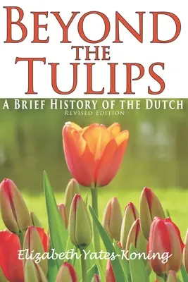 Jenseits der Tulpen. Eine kurze Geschichte der Niederländer - Beyond the Tulips. A Brief History of the Dutch