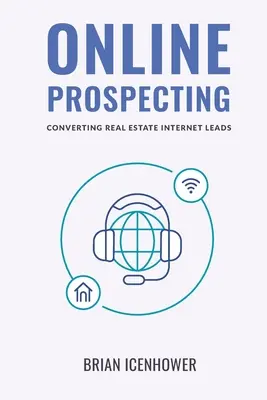 Online-Prospektierung: Umwandlung von Immobilien-Internet-Leads - Online Prospecting: Converting Real Estate Internet Leads