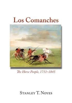 Los Comanches: Das Pferdevolk, 1751-1845 - Los Comanches: The Horse People, 1751-1845