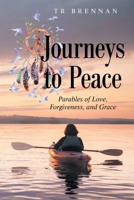 Reisen zum Frieden: Gleichnisse von Liebe, Vergebung und Gnade - Journeys to Peace: Parables of Love, Forgiveness, and Grace