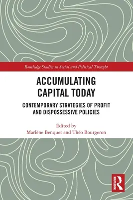 Kapitalakkumulation heute: Zeitgenössische Strategien des Profits und enteignende Politiken - Accumulating Capital Today: Contemporary Strategies of Profit and Dispossessive Policies