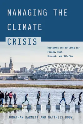 Bewältigung der Klimakrise: Planen und Bauen für Überschwemmungen, Hitze, Dürre und Waldbrände - Managing the Climate Crisis: Designing and Building for Floods, Heat, Drought, and Wildfire