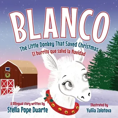 Blanco, Der kleine Esel, der Weihnachten rettete: Blanco, der Esel, der die Weihnacht rettete - Blanco, The Little Donkey That Saved Christmas: Blanco, El burrito que salv la Navidad