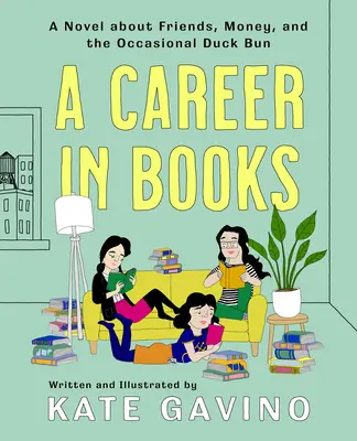 Eine Karriere in Büchern: Ein Roman über Freunde, Geld und das gelegentliche Entenbrötchen - A Career in Books: A Novel about Friends, Money, and the Occasional Duck Bun