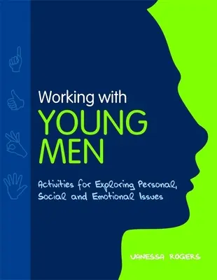 Arbeit mit jungen Männern - Aktivitäten zur Erkundung persönlicher, sozialer und emotionaler Themen - Working with Young Men - Activities for Exploring Personal, Social and Emotional Issues