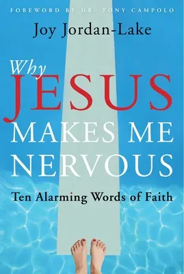 Warum Jesus mich nervös macht: Zehn alarmierende Worte des Glaubens - Why Jesus Makes Me Nervous: Ten Alarming Words of Faith