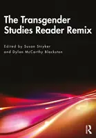 Der Transgender Studies Reader Remix - The Transgender Studies Reader Remix