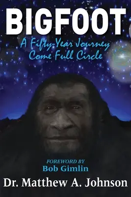 Bigfoot: Eine fünfzigjährige Reise, die den Kreis schließt - Bigfoot: A Fifty-Year Journey Come Full Circle