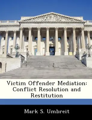 Opfer-Täter-Ausgleich: Konfliktlösung und Wiedergutmachung - Victim Offender Mediation: Conflict Resolution and Restitution