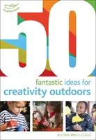 50 Fantastische Ideen für Kreativität im Freien - 50 Fantastic Ideas for Creativity Outdoors