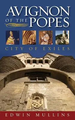 Avignon der Päpste: Stadt des Exils - Avignon of the Popes: City of Exiles