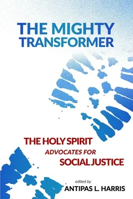 Der mächtige Transformator: Der Heilige Geist setzt sich für soziale Gerechtigkeit ein - The Mighty Transformer: The Holy Spirit Advocates for Social Justice