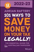 101 Wege, Geld bei der Steuer zu sparen - ganz legal! 2022 -2023 - 101 Ways to Save Money on Your Tax - Legally! 2022 -2023