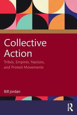 Kollektives Handeln: Stämme, Imperien, Nationen und Protestbewegungen - Collective Action: Tribes, Empires, Nations, and Protest Movements