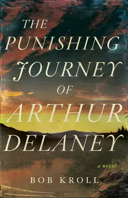 Die strafende Reise des Arthur Delaney - The Punishing Journey of Arthur Delaney