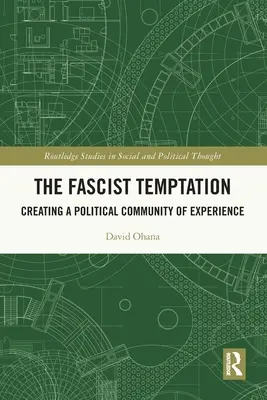 Die faschistische Versuchung: Die Schaffung einer politischen Erfahrungsgemeinschaft - The Fascist Temptation: Creating a Political Community of Experience