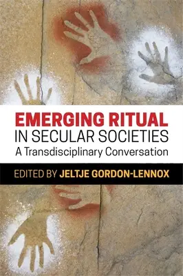 Aufkommende Rituale in säkularen Gesellschaften: Eine transdisziplinäre Konversation - Emerging Ritual in Secular Societies: A Transdisciplinary Conversation
