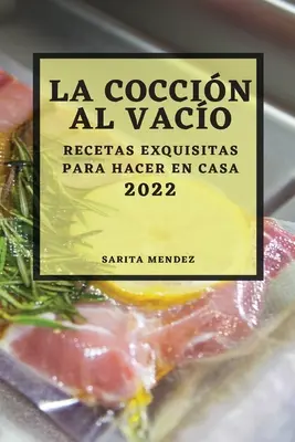 La Coccin Al Vaco 2022: Exquisite Rezepte zum Selbermachen - La Coccin Al Vaco 2022: Recetas Exquisitas Para Hacer En Casa