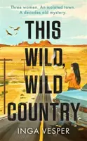 This Wild, Wild Country - Vom Autor von The Long, Long Afternoon - This Wild, Wild Country - From the author of The Long, Long Afternoon