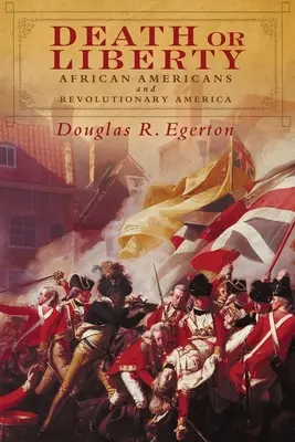 Tod oder Freiheit: Afroamerikaner und das revolutionäre Amerika - Death or Liberty: African Americans and Revolutionary America