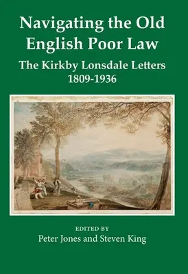 Navigation durch das alte englische Armenrecht: Die Briefe aus Kirkby Lonsdale, 1809-1836 - Navigating the Old English Poor Law: The Kirkby Lonsdale Letters, 1809-1836