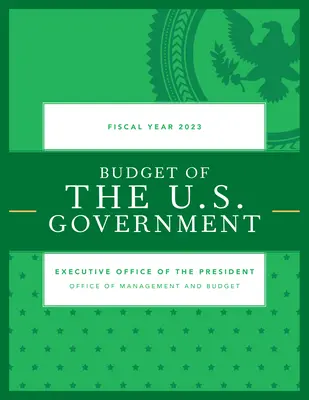 Haushalt der U.S. Regierung, Haushaltsjahr 2023 - Budget of the U.S. Government, Fiscal Year 2023