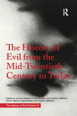 Die Geschichte des Bösen von der Mitte des zwanzigsten Jahrhunderts bis heute: 1950-2018 - The History of Evil from the Mid-Twentieth Century to Today: 1950-2018