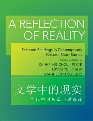 Ein Spiegelbild der Wirklichkeit: Ausgewählte Lektüre zeitgenössischer chinesischer Kurzgeschichten - A Reflection of Reality: Selected Readings in Contemporary Chinese Short Stories