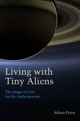 Leben mit winzigen Aliens: Das Gottesbild für das Anthropozän - Living with Tiny Aliens: The Image of God for the Anthropocene