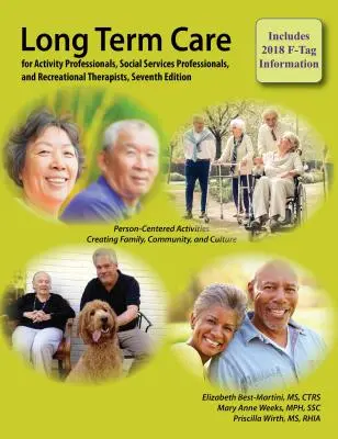 Langzeitpflege für Aktivitätsfachleute, Fachleute für soziale Dienste und Freizeittherapeuten, Siebte Ausgabe - Long-Term Care for Activity Professionals, Social Services Professionals, and Recreational Therapists, Seventh Edition