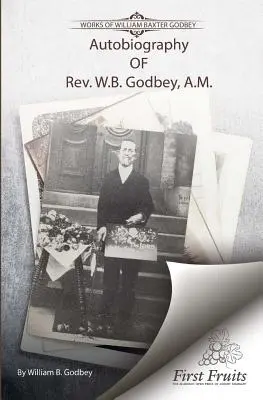 Autobiographie von Rev. W.B. Godbey, A.M. - Autobiography of Rev. W.B. Godbey, A.M.