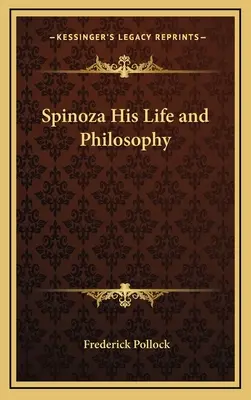 Spinoza, sein Leben und seine Philosophie - Spinoza His Life and Philosophy