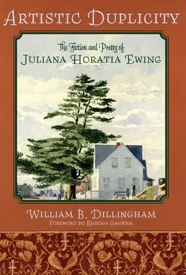 Künstlerische Doppelzüngigkeit: Die Belletristik und Poesie von Juliana Horatia Ewing - Artistic Duplicity: The Fiction and Poetry of Juliana Horatia Ewing