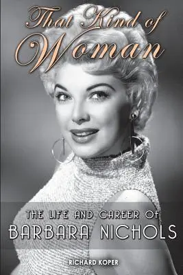 Diese Art von Frau: Das Leben und die Karriere von Barbara Nichols - That Kind of Woman: The Life and Career of Barbara Nichols