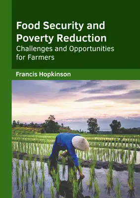 Ernährungssicherheit und Armutsbekämpfung: Herausforderungen und Chancen für Landwirte - Food Security and Poverty Reduction: Challenges and Opportunities for Farmers