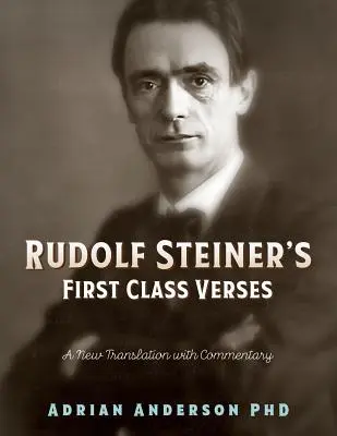 Rudolf Steiners Verse erster Klasse: Eine neue Übersetzung mit einem Kommentar - Rudolf Steiner's First Class Verses: A New Translation with a Commentary